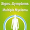 Signs & Symptoms Mutliple Myeloma helps patients self-manage Mutliple Myeloma, using interactive tools