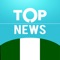 Top Nigeria News, Nigeria’s fastest news app provides breaking news alerts from trusted daily national and international newspapers in English languages