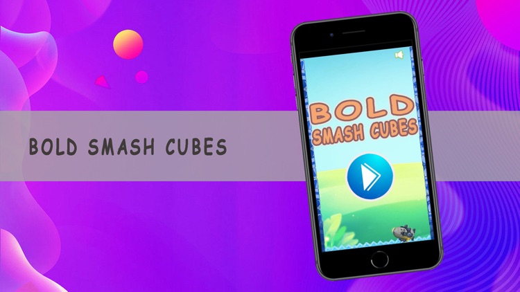 Bold Smash Cubes