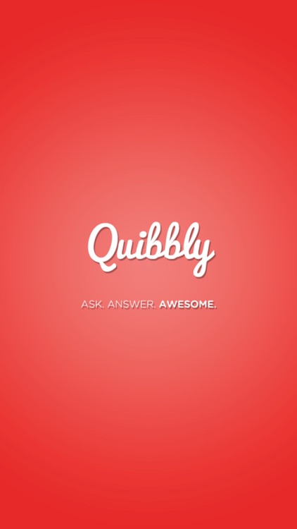 Quibbly: Ask, Answer, Awesome!