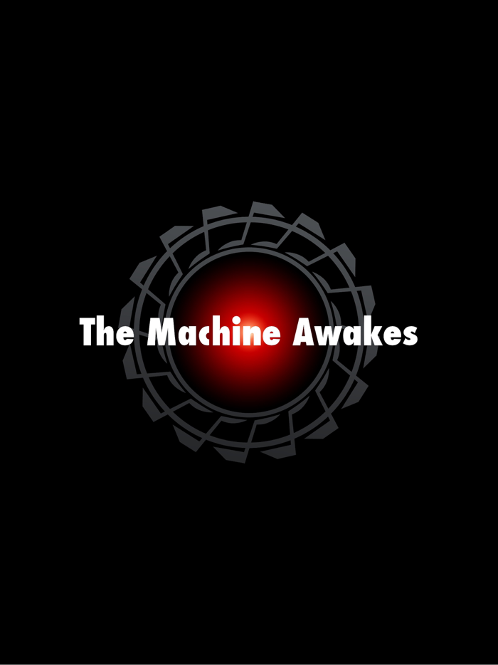 The Machine Awakes