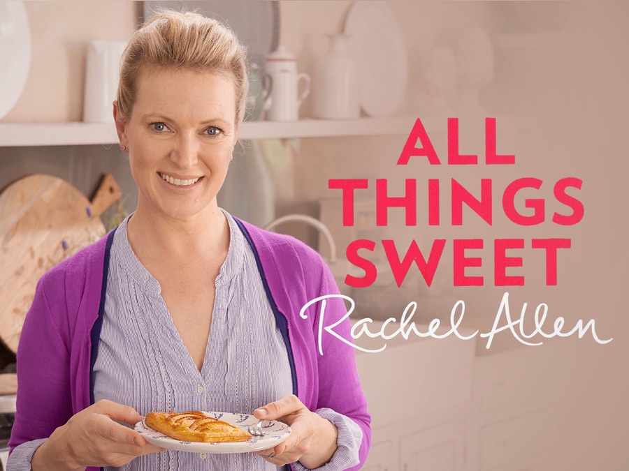 Rachel Allen All Things Sweet Apple Tv