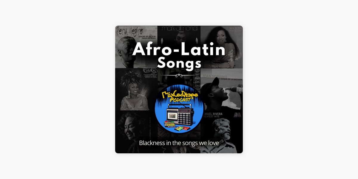 Afro-Latin Songs: Mix(ed)tape Podcast Playlist by Melissa Villodas on Apple  Music