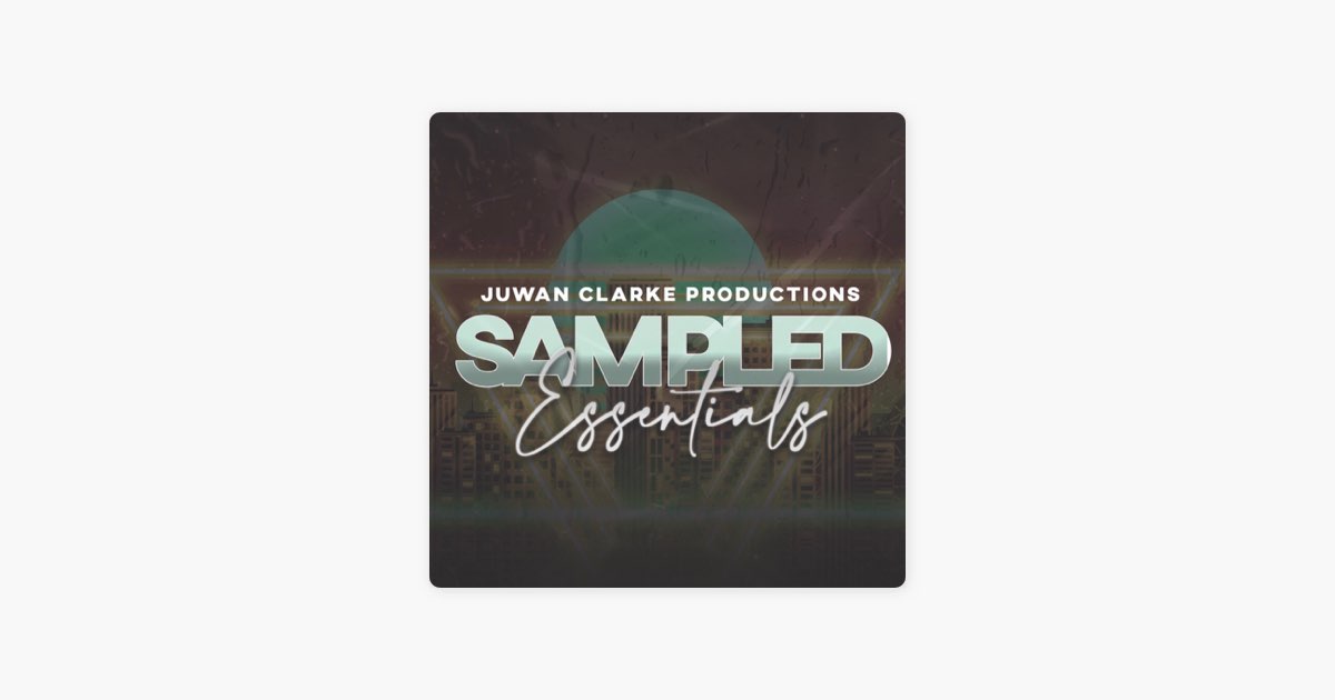 ‎Sampled Essentials by Juwan Clarke Productions on Apple Music