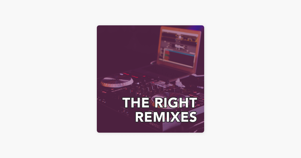 The Right Remixes By Cadence Music On Apple Music
