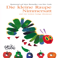 Die kleine Raupe Nimmersatt - Die kleine Raupe Nimmersatt artwork