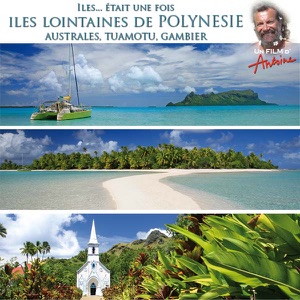 Antoine, Iles...était une fois : Iles lointaines Polynésie - Episode 1