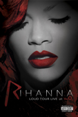 Rihanna: LOUD Tour - Live At the O2