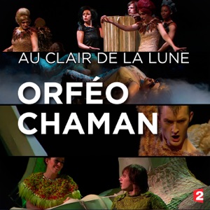 Au clair de la lune : Orféo Chaman - Episode 1