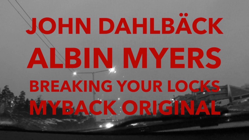 Breaking Your Locks Myback Original Feat Olivera John Dahlback Albin Myers Video Music Store diego rispoli