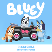 Bluey, Pizza Girls and Other Stories - Bluey Cover Art