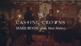 Make Room (feat. Matt Maher) Casting Crowns Christian Music Video 2019 New Songs Albums Artists Singles Videos Musicians Remixes Image