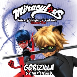 Miraculous Tales Of Ladybug And Cat Noir Season 2 Gorizilla Other Stories On Itunes