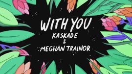 With You Kaskade & Meghan Trainor Pop Music Video 2019 New Songs Albums Artists Singles Videos Musicians Remixes Image