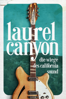 Laurel Canyon – die Wiege des California Sound - Andrew Slater