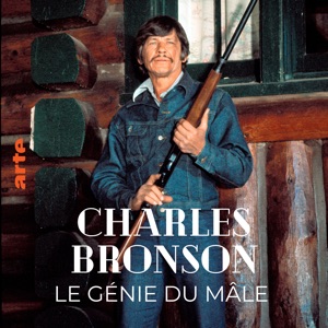 Charles Bronson, le génie du mâle - Episode 1