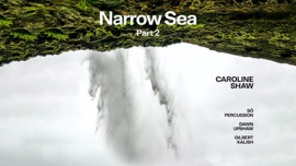 Narrow Sea, Pt. 2 Dawn Upshaw, Gilbert Kalish & Sō Percussion Classical Music Video 2020 New Songs Albums Artists Singles Videos Musicians Remixes Image