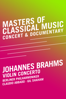 Masters of Classical Music: Johannes Brahms - Violin Concerto - Berlin Philharmonic, Claudio Abbado, Wolfgang Sandberger, Gil Shaham, Johannes Brahms, Paul Smaczny & Günter Atteln