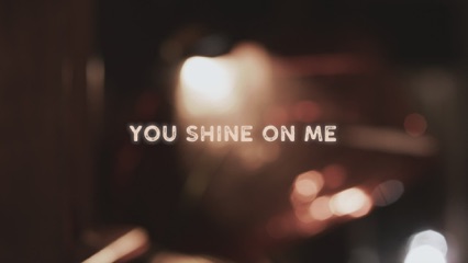 You Shine On Me (Acoustic Version)