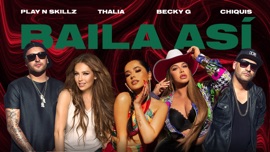 Baila Así Play-N-Skillz, Thalia, Becky G. & Chiquis Latin Urban Music Video 2022 New Songs Albums Artists Singles Videos Musicians Remixes Image