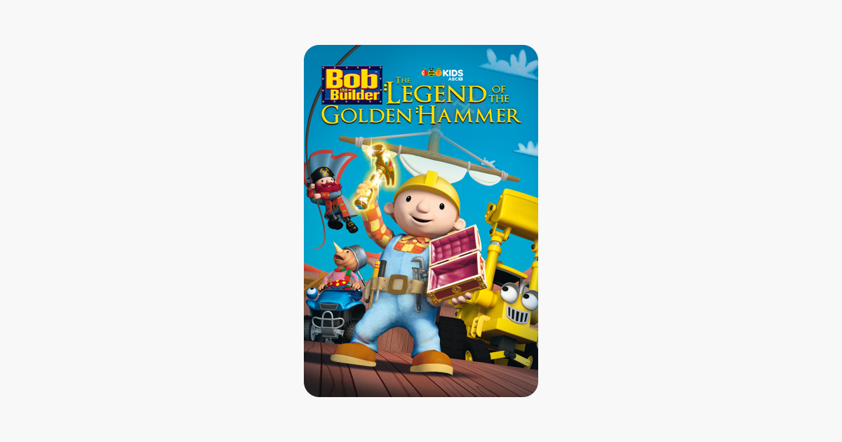 ‎Bob the Builder The Legend of the Golden Hammer on iTunes