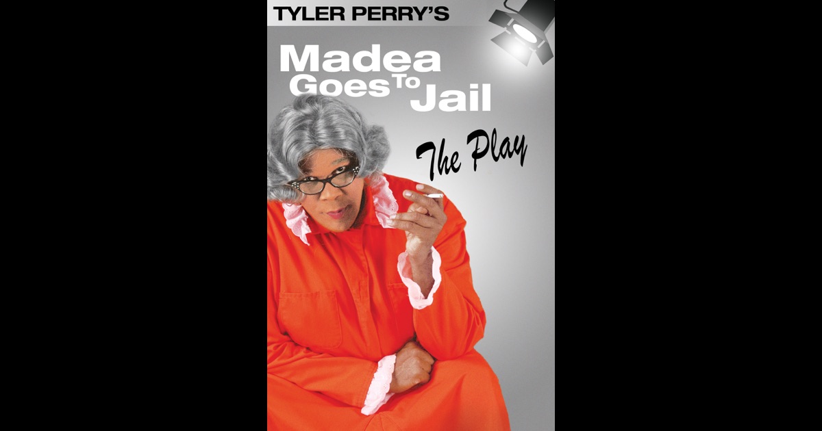 Tyler Perry Madea Goes To Jail Play Download