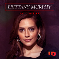 Brittany Murphy: An ID Mystery - Brittany Murphy: An ID Mystery artwork