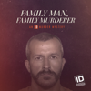 Family Man, Family Murderer: An ID Murder Mystery - Family Man, Family Murderer: An ID Murder Mystery, Season 1  artwork