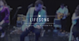 Lifesong (New York Sessions) Casting Crowns Christian Music Video 2019 New Songs Albums Artists Singles Videos Musicians Remixes Image