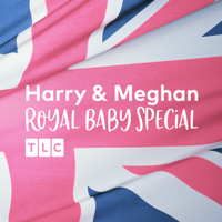 Harry & Meghan Royal Baby Special - Meghan & Harry Royal Baby Special artwork