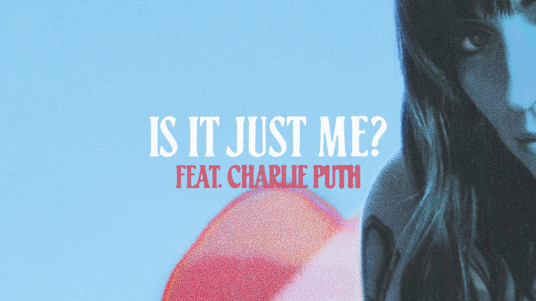 Is It Just Me Feat Charlie Puth Lyric Video By Sasha Sloan On Apple Music