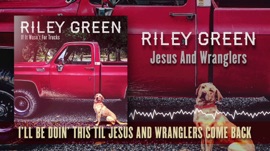 Jesus And Wranglers Riley Green Country Music Video 2020 New Songs Albums Artists Singles Videos Musicians Remixes Image