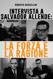 Intervista a Salvador Allende : la forza e la ragione