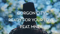 Gorgon City - Ready For Your Love (feat. MNEK) artwork