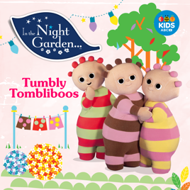 ‎In the Night Garden, Tumbly Tombliboos on iTunes