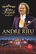 André Rieu: Rieu Royale - Coronation Concert Live In Amsterdam