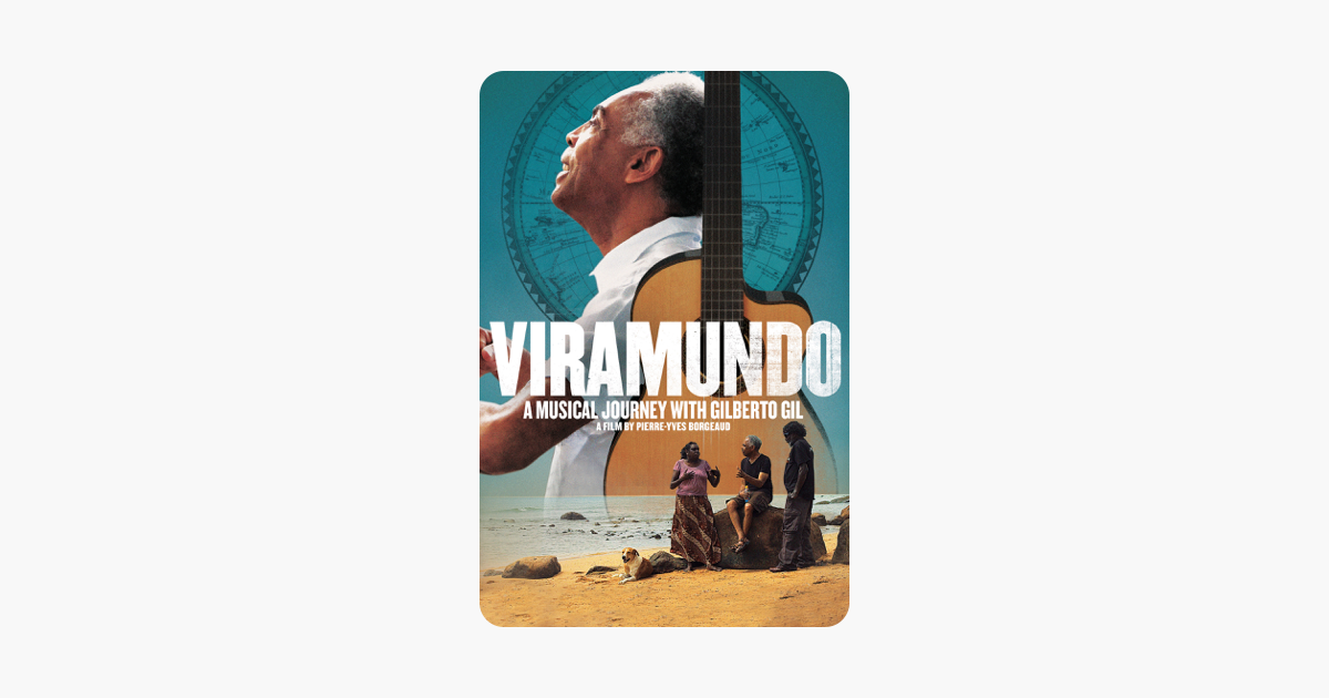 viramundo a journey with gilberto gil