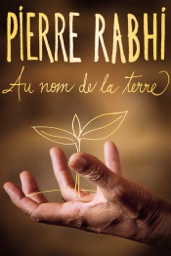 Pierre Rabhi : au nom de la terre