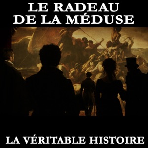La véritable histoire du radeau de La Méduse - Episode 1