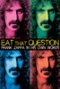 Locandina Eat That Question: Frank Zappa in His Own Words su Apple iTunes Locandina Eat That Question: Frank Zappa in His Own Words su Apple iTunes
