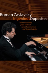 Ingenious Opposites Vol. 2 - Roman Zaslavsky plays Rachmaninov and Prokofiev