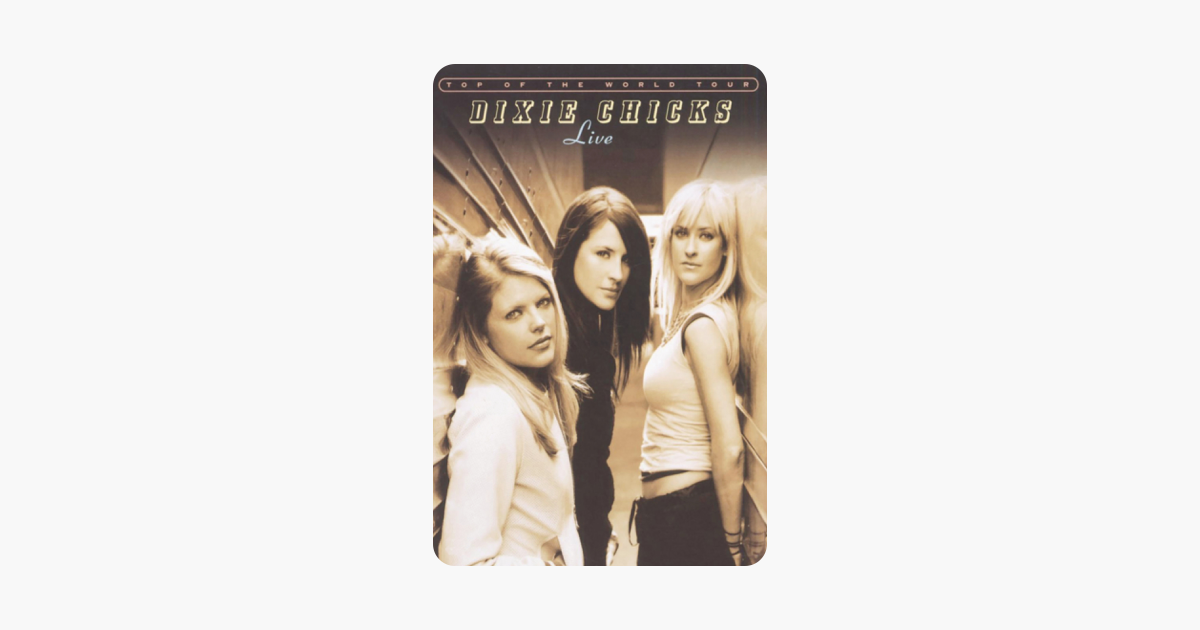 ‎dixie Chicks Top Of The World Tour Live On Itunes