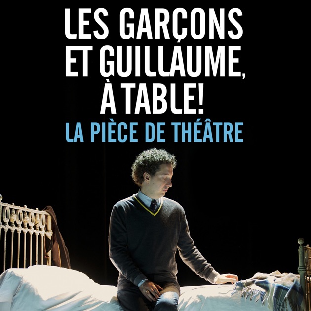 les gar 231 ons et guillaume 224 table la pi 232 ce de th 233 226 tre les gar 231 ons et guillaume 224 table la pi 232 ce de th 233 226 tre