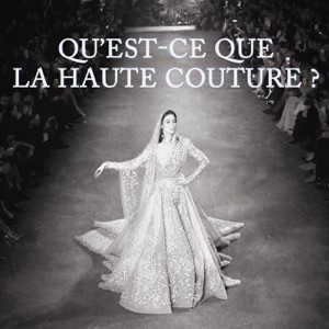 Qu'est-ce que la haute couture ? - Episode 1