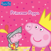 Peppa Pig: Princesse Peppa - Peppa Pig
