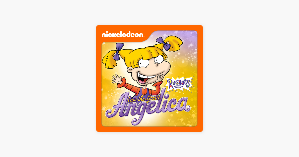 ‎rugrats I Am The Great Angelica On Itunes 