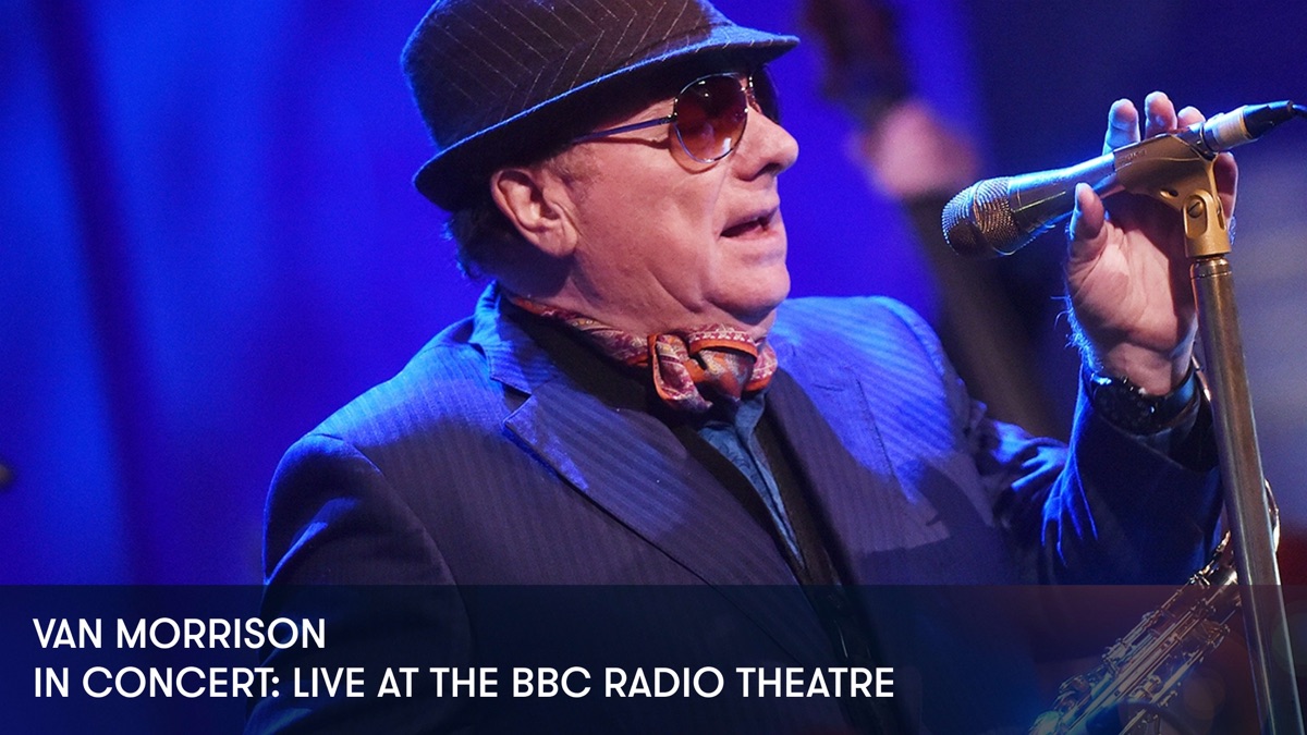 Van Morrison In Concert Live at the BBC Radio Theatre Apple TV