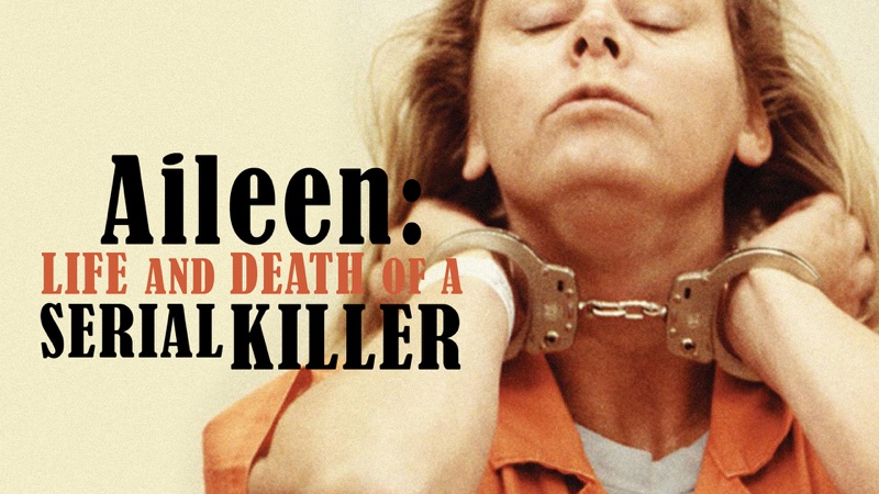 aileen life and death of a serial killer