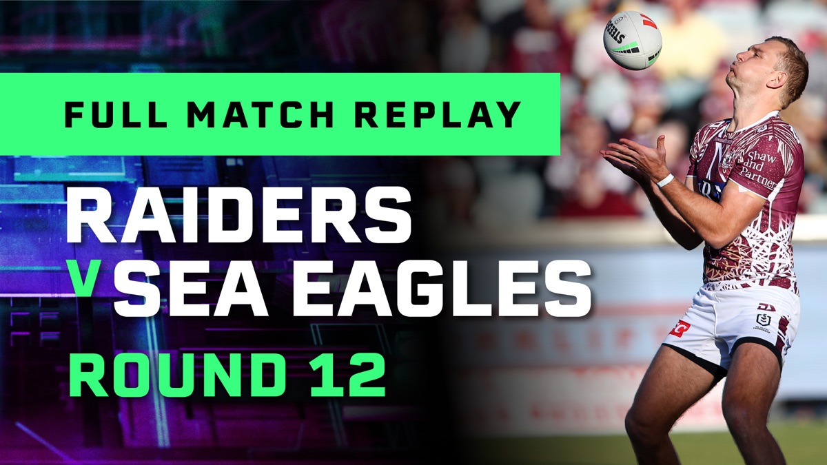 Round 12: Raiders v Sea Eagles Full Match Replay – NRL Premiership
