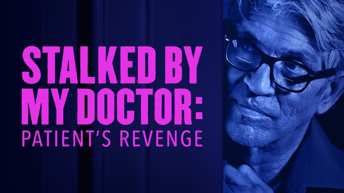 Stalked by My Doctor: Patient's Revenge on Apple TV
